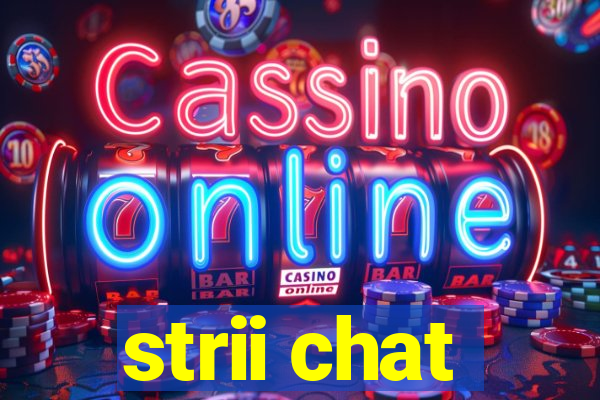 strii chat